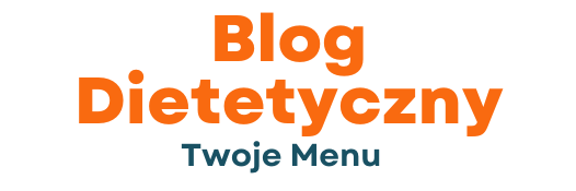 Blog dietetyczny Twoje Menu